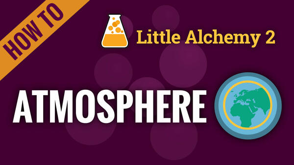 Video: How to make ATMOSPHERE in Little Alchemy 2