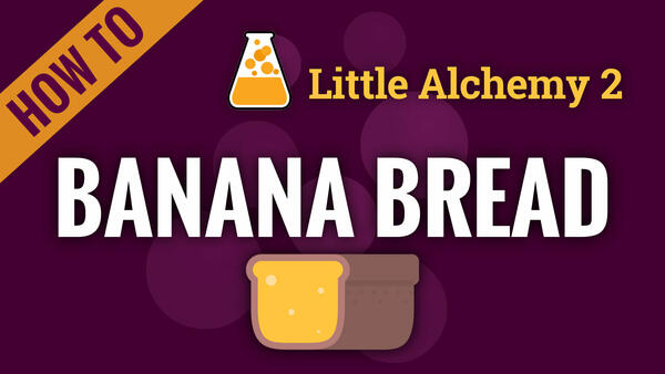 Video: How to make BANANA BREAD in Little Alchemy 2
