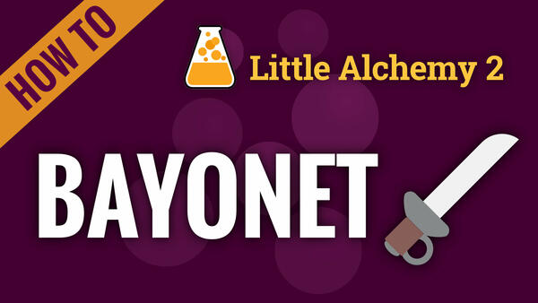 Video: How to make BAYONET in Little Alchemy 2