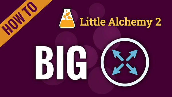 Video: How to make BIG in Little Alchemy 2