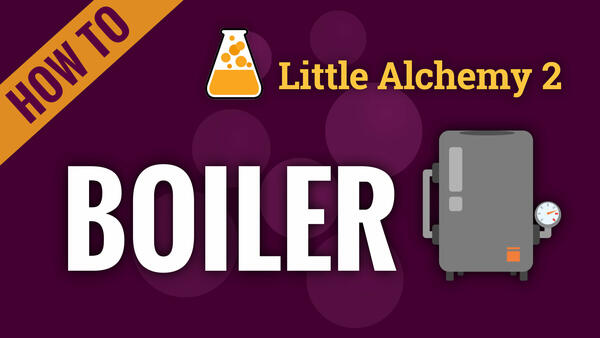 Video: How to make BOILER in Little Alchemy 2
