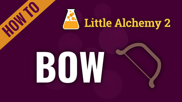 Video: How to make BOW in Little Alchemy 2