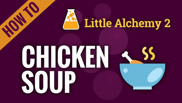 Video: How to make CHICKEN SOUP in Little Alchemy 2