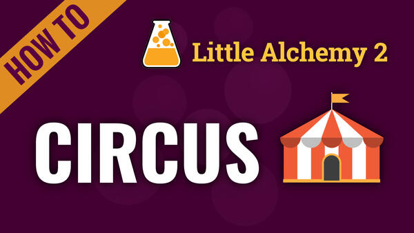 Video: How to make CIRCUS in Little Alchemy 2