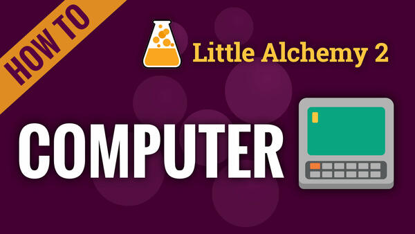 Video: How to make COMPUTER in Little Alchemy 2