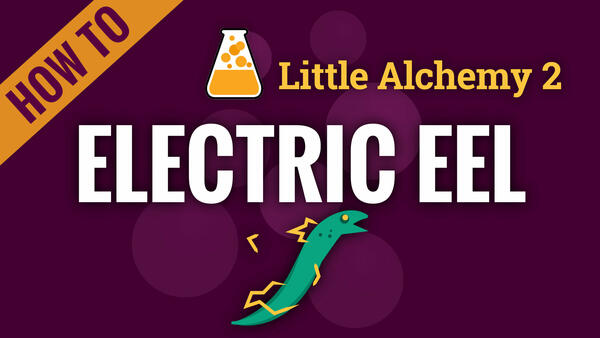 Video: How to make ELECTRIC EEL in Little Alchemy 2