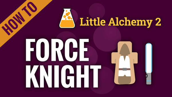 Video: How to make FORCE KNIGHT in Little Alchemy 2