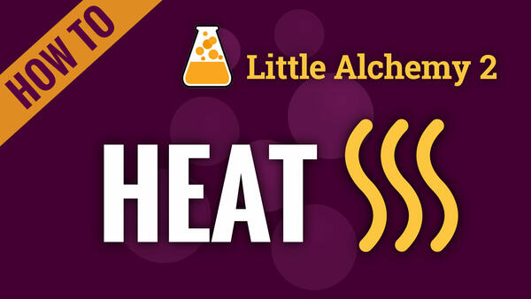 How to make heat - Little Alchemy 2 Official Hints and Cheats