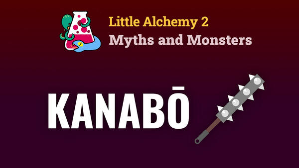 Video: How to make a KANABŌ in Little Alchemy 2 Myths and Monsters