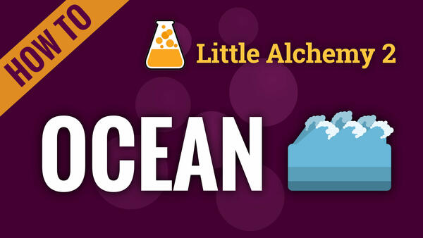 Video: How to make OCEAN in Little Alchemy 2
