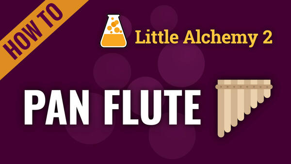 Video: How to make PAN FLUTE in Little Alchemy 2
