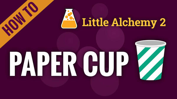 Video: How to make PAPER CUP in Little Alchemy 2