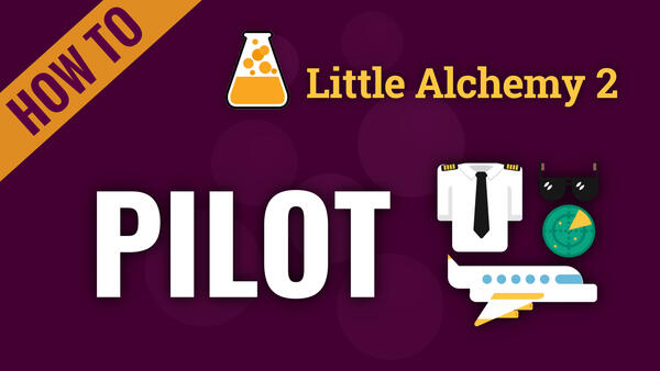 Video: How to make PILOT in Little Alchemy 2