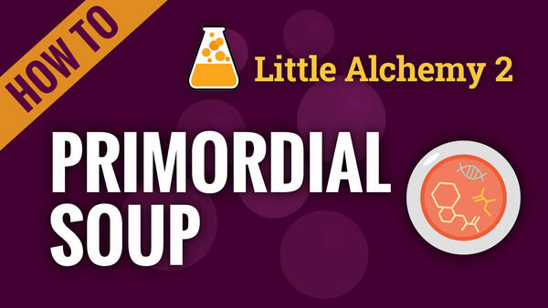 Video: How to make PRIMORDIAL SOUP in Little Alchemy 2