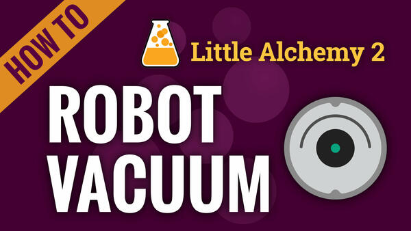 Video: How to make ROBOT VACUUM in Little Alchemy 2