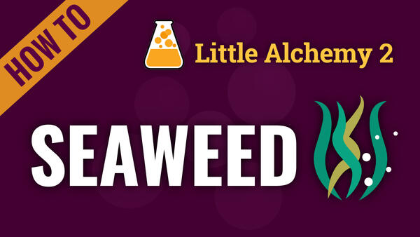 Video: How to make SEAWEED in Little Alchemy 2