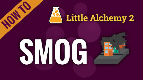 Video: How to make SMOG in Little Alchemy 2