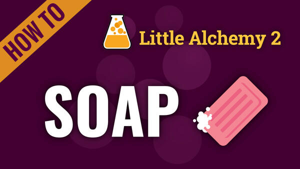 Video: How to make SOAP in Little Alchemy 2
