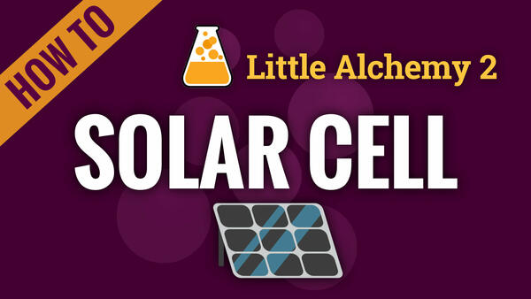 Video: How to make SOLAR CELL in Little Alchemy 2