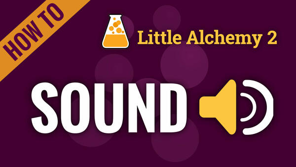 Video: How to make SOUND in Little Alchemy 2