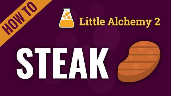 Video: How to make STEAK in Little Alchemy 2