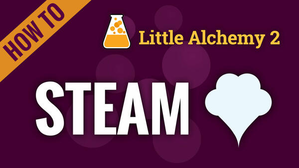 Video: How to make STEAM in Little Alchemy 2