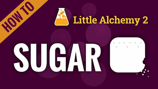Video: How to make SUGAR in Little Alchemy 2