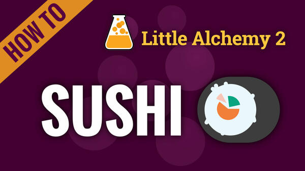Video: How to make SUSHI in Little Alchemy 2