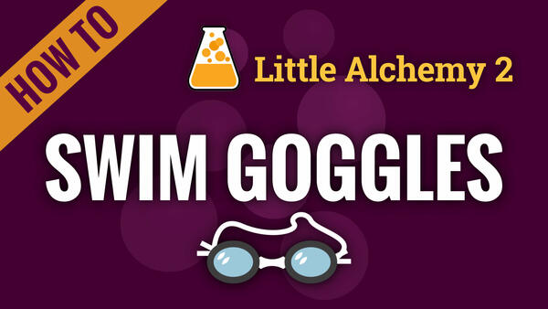 Video: How to make SWIM GOGGLES in Little Alchemy 2