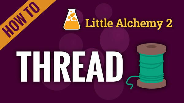 Video: How to make THREAD in Little Alchemy 2
