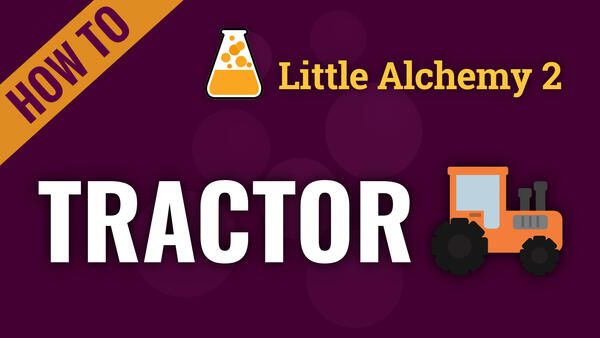 Video: How to make TRACTOR in Little Alchemy 2